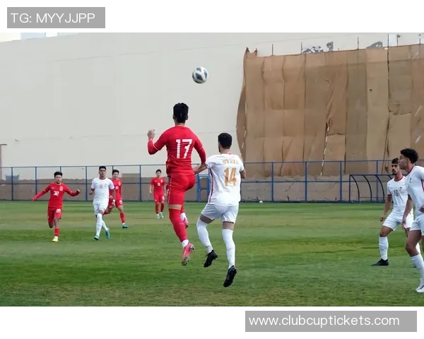 国足与叙利亚精彩对决集锦回顾分析及比赛亮点总结